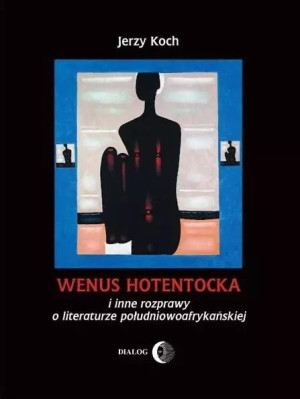 Wenus Hotentocka  i inne rozprawy o literaturze południowoafrykańskiej