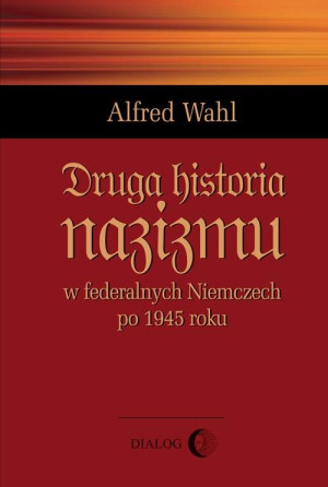 Druga historia nazizmu w federalych Niemczech po 1945 roku