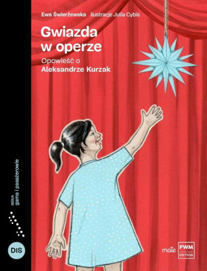 Gwiazda w operze Opowieść o Aleksandrze Kurzak