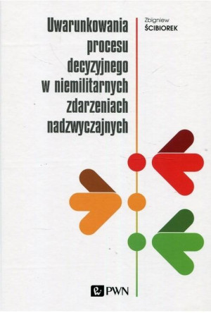 Uwarunkowania procesu decyzyjnego w niemilitarnych zdarzeniach nadzwyczajnych