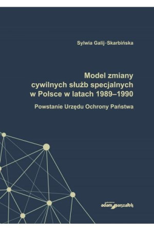 Model zmiany cywilnych służb specjalnych w Polsce w latach 1989-1990. Powstanie Urzędu Ochrony Państwa
