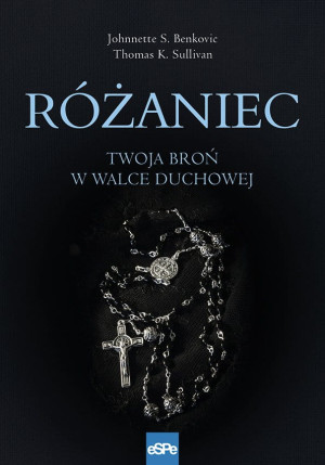 Różaniec Twoja broń w walce duchowej