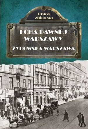 Echa dawnej Warszawy Żydowska Warszawa