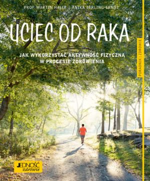 Uciec od raka Jak wykorzystać aktywność fizyczną w procesie zdrowienia