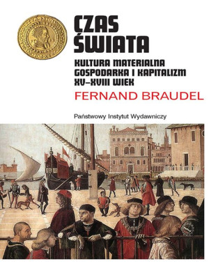 Czas świata Kultura materialna, gospodarka i kapitalizm XV-XVIII wiek