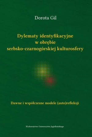 Dylematy identyfikacyjne w obrębie serbsko-czarnogórskiej kulturosfery Dawne i współczesne modele