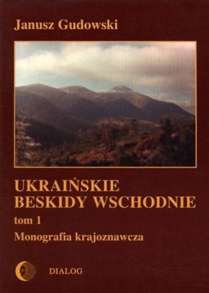 Ukraińskie beskidy Wschodnie Tom 1 Monografia krajoznawcza