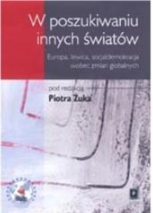 W poszukiwaniu innych światów Europa, lewica, socjaldemokracja wobec zmian globalnych