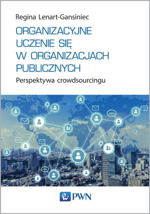 Organizacyjne uczenie się w organizacjach publicznych Perspektywa crowdsourcingu