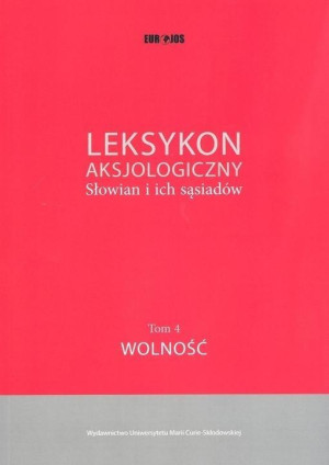 Leksykon aksjologiczny Słowian i ich sąsiadów Tom 4 Wolność