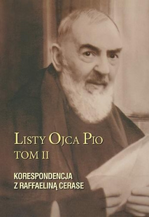 Listy Ojca Pio Korespondencja z Raffaeliną Cerase