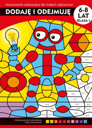 Dodaję i odejmuję Kolorowanki edukacyjne dla małych odkrywców