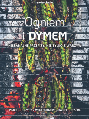Ogniem i dymem Niebanalne przepisy. Nie tylko z warzyw
