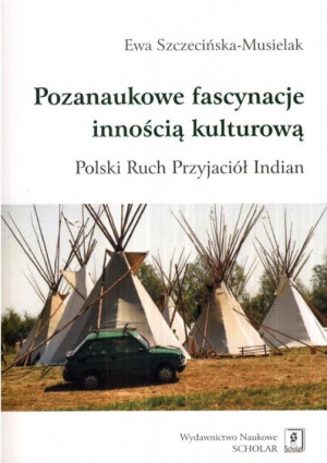 Pozanaukowe fascynacje innością kulturową Polski Ruch Przyjaciół Indian