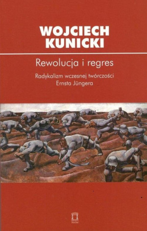 Rewolucja i regres Radykalizm wczesnej twórczości Ernsta Jungera