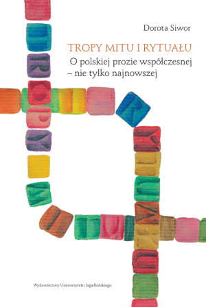 Tropy mitu i rytuału O polskiej prozie współczesnej Nie tylko najnowszej