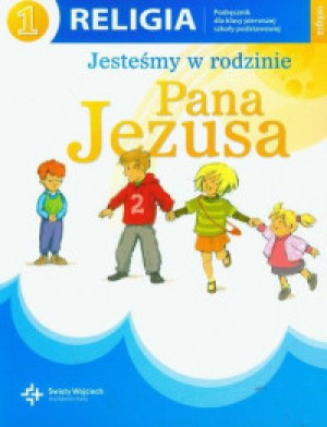 Religia 1 Jesteśmy w rodzinie Pana Jezusa Podręcznik Szkoła podstawowa