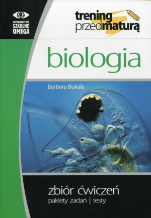 Biologia Trening przed maturą Zbiór ćwiczeń Pakiety zadań, testy