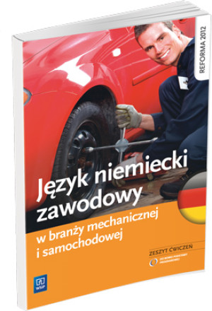 Język niemiecki zawodowy w branży mechanicznej i samochodowej Zeszyt ćwiczeń Szkoła ponadgimnazjalna