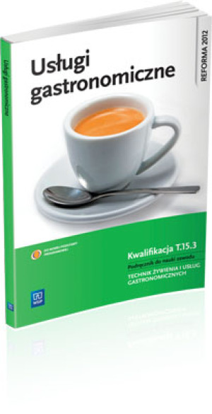 Usługi gastronomiczne Kwalifikacja T.15.3 Podręcznik do nauki zawodu technik żywienia i usług gastronomicznych