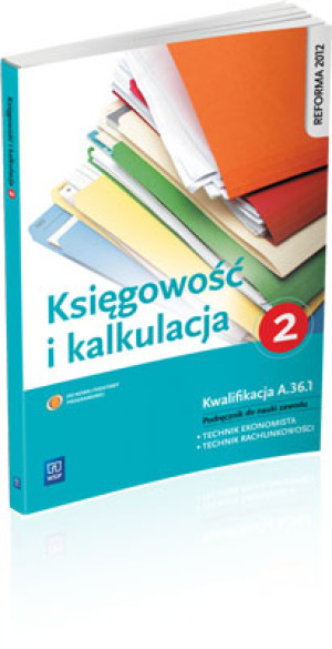 Księgowość i kalkulacja Podręcznik do nauki zawodu technik ekonomista technik rachunkowości Kwalifikacja A.36.1