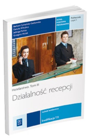 Hotelarstwo Tom 3 Działalnośc recepcji Podręcznik Część 1 Szkoła ponadgimnazjalna