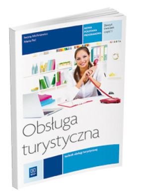Obsługa turystyczna Zeszyt ćwiczeń Część 1 Technik obsługi turystycznej. Szkoła ponadgimnazjalna