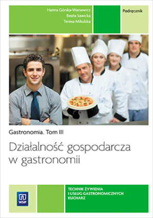 Działalność gospodarcza w gastronomii Podręcznik Gastronomia Tom 3 technik zywienia i usług gastronomicznych, kucharz