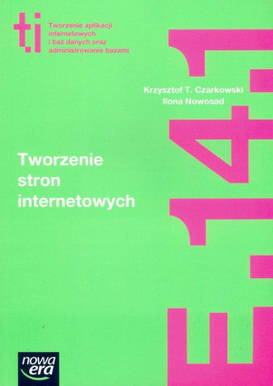 Tworzenie stron internetowych Podręcznik Kwalifikacja E.14.1 Szkoła ponadgimnazjalna