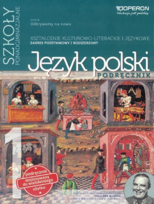 Odkrywamy na nowo Język polski Podręcznik 1 Kształcenie kulturowo-literackie i językowe Zakres podstawowy i rozszerzony Szkoła ponadgimnazjalna. Starożytność. Średniowiecze