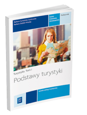 Podstawy turystyki Turystyka Tom 1 Podręcznik Technik obsługi turystycznej. Szkoła ponadgimnazjalna