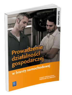 Prowadzenie działalności gospodarczej w branży samochodowej Podręcznik Efekty kształcenia wspólne dla branży