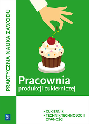 Praktyczna nauka zawodu Pracownia produkcji cukierniczej T.4 Cukiernik technik technologii żywności