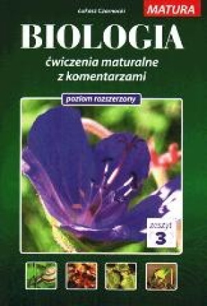 Biologia ćwiczenia maturalne z komentarzami Poziom rozszerzony Tom 3