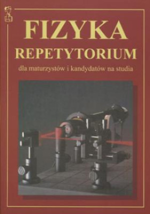 Fizyka Repetytorium dla maturzystów i kandydatów na studia