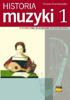 Historia muzyki 1 Podręcznik dla szkół muzycznych