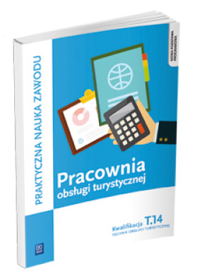 Pracownia obsługi turystycznej Kwalifikacja T.14 Część 2 Praktyczna nauka zawodu Szkoły ponadgimnazjalne