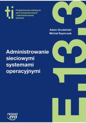 Administrowanie sieciowymi systemami operacyjnymi E.13.3