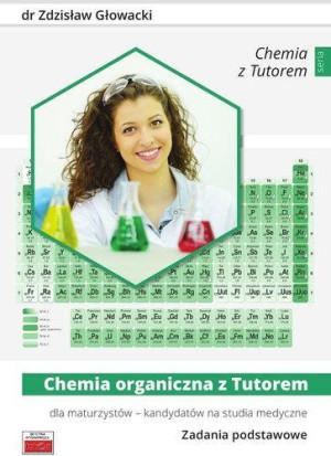 Chemia organiczna z Tutorem dla maturzystów - kandydatów na studia medyczne Zadania podstawowe