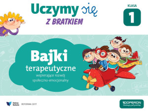 Uczymy się z Bratkiem 1 Bajki terapeutyczne wspierające rozwój społeczno-emocjonalny Szkoła podstawowa
