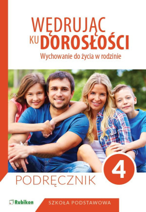 Wędrując ku dorosłości Wychowanie do życia w rodzinie Podręcznik dla klasy 4 szkoły podstawowej