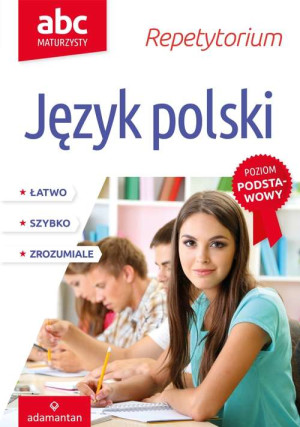ABC Maturzysty Repetytorium Język polski Poziom podstawowy Szkoła ponadgimnazjalna