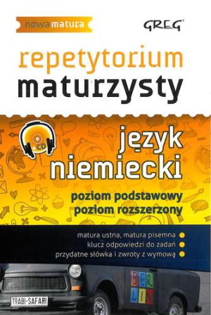 Repetytorium maturzysty Język niemiecki Poziom podstawowy i rozszerzony Szkoła ponadgimnazjalna