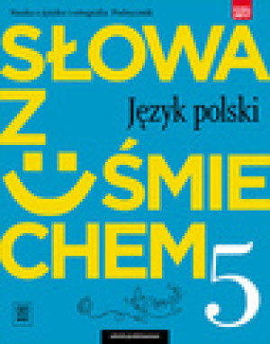 Słowa z uśmiechem Język polski Nauka o języku i ortografia 5 Podręcznik Szkoła podstawowa