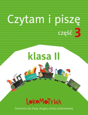 Lokomotywa 2 Czytam i piszę Ćwiczenia Część 3 Szkoła podstawowa