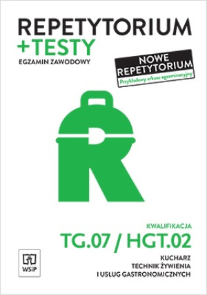 Repetytorium i testy egzaminacyjne Kwalifikacja TG.07/HGT.02 Egzamin zawodowy Kucharz Technik żywienia i usług gastronomicznych. Szkoły ponadgimnazjalne i ponadpodstawowe