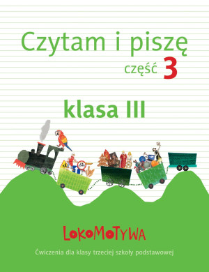 Lokomotywa 3 Czytam i piszę Część 3 Ćwiczenia Szkoła podstawowa