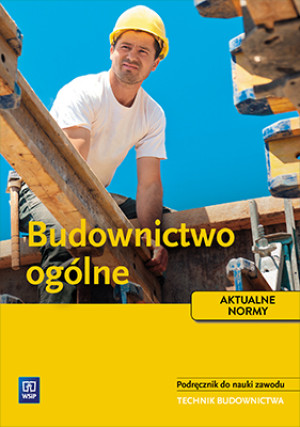 Budownictwo ogólne Podręcznik do nauki zawodu technik budownictwa Szkoła ponadgimnazjalna
