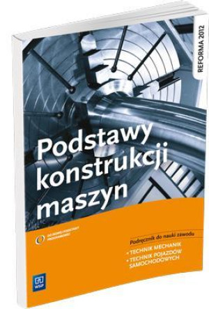Podstawy konstrukcji maszyn Podręcznik do nauki zawodu technik mechanik technik pojazdów samochodowych