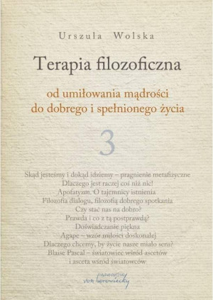 Terapia filozoficzna 3 Od umiłowania mądrości do dobrego i spełnionego życia
